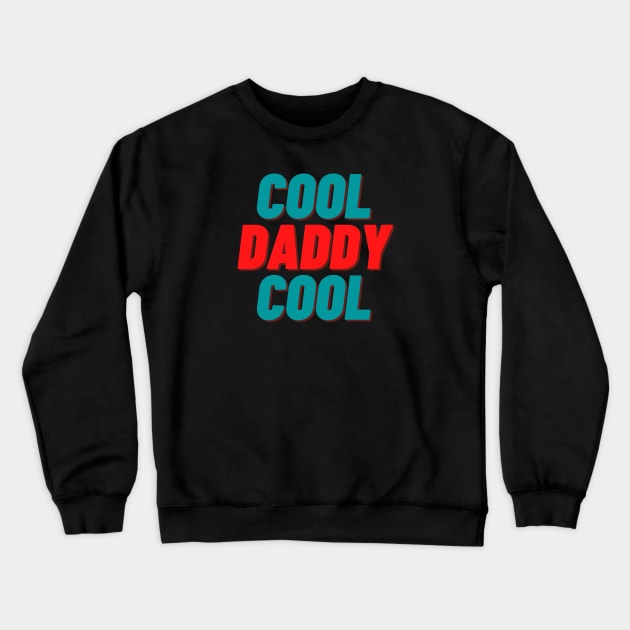 Cool daddy cool Crewneck Sweatshirt by Siddhi_Zedmiu